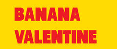 Banana Valentine
